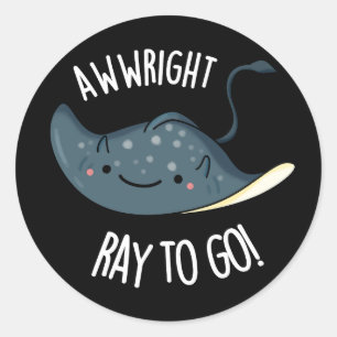 Sticker Rond Awww-right Ray To Go Funny Stingray Pun Dark BG