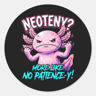 Sticker Rond Axolotl Sarcastique Pas De Patience Mème Drôle
