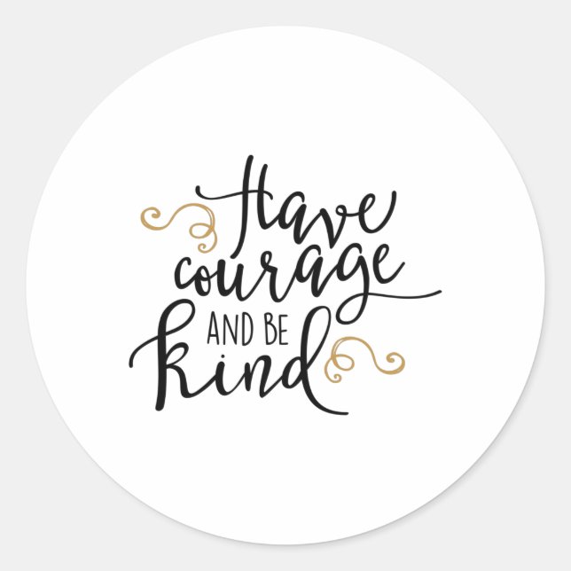 Sticker Rond Ayez courage et soyez gentils (Devant)