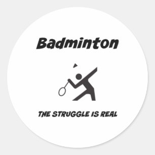 Sticker Rond Badminton La Lutte Est Vraiment Drôle T Chemise