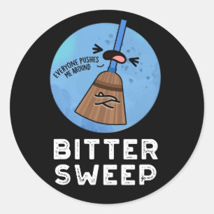 Sticker Rond Balayage amer Funny Bittersweet Broom Pun Dark BG
