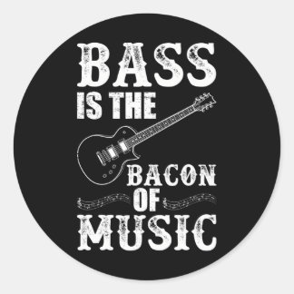 Sticker Rond Bass Est Le Bacon De Musique Bass Guitariste