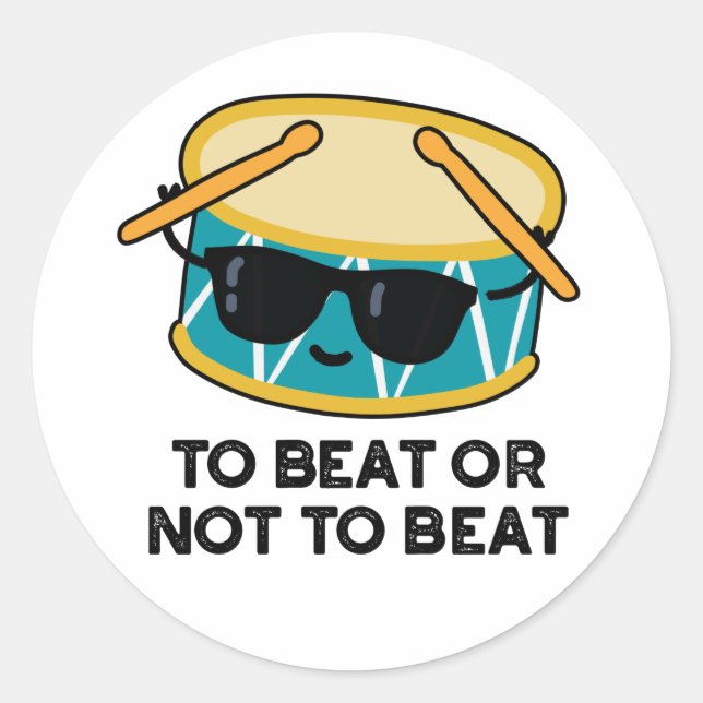 Sticker Rond Battre Ou Ne Pas Battre Drôle Shakespeare Drum Pun (Devant)