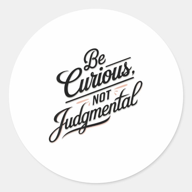 Sticker Rond Be Curious Not Judgemental Motivation Insrational  (Devant)