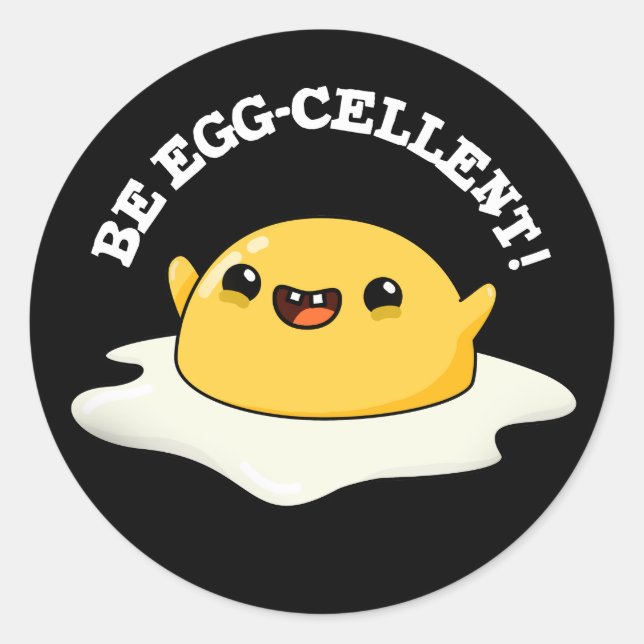 Sticker Rond Be Egg-cellent Funny Egg Pun Dark BG (Devant)