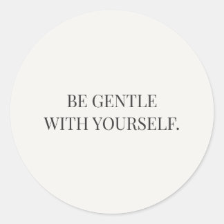 Sticker Rond Be Gentle With Yourself Gentle Encouragement Serie