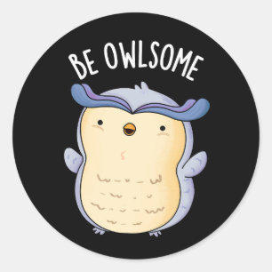 Sticker Rond Be Owsome Funny Chouette Pun Dark BG