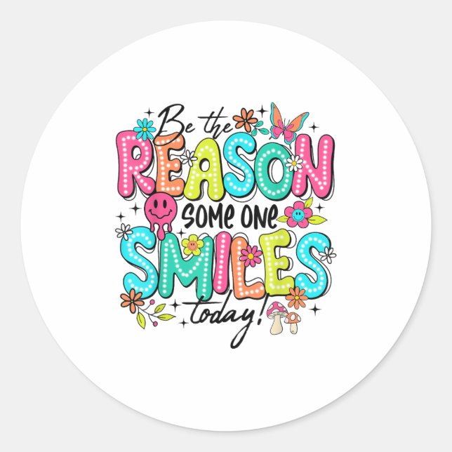 Sticker Rond Be The Reason Someone Smiles Today Mental Health  (Devant)
