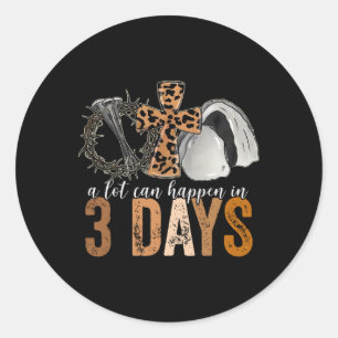 Sticker Rond Beaucoup De Choses Peuvent Arriver En 3 Jours Les