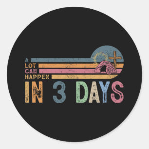 Sticker Rond Beaucoup De Choses Peuvent Arriver En 3 Jours Les