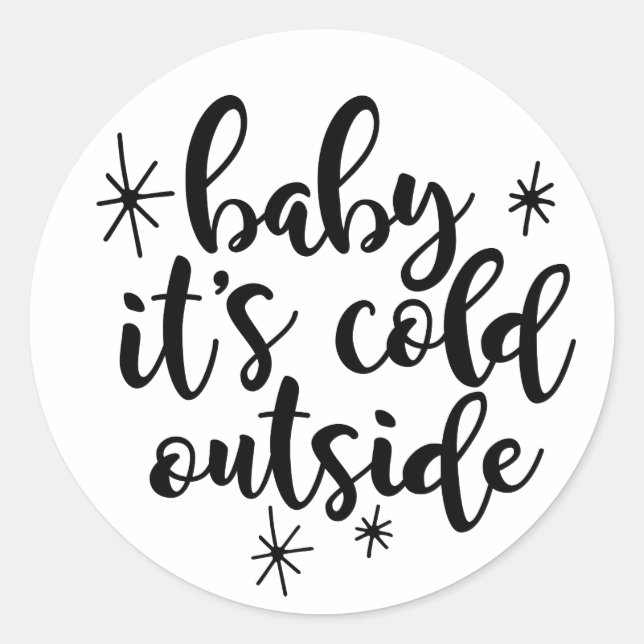 Sticker Rond Bébé il fait froid à l'extérieur de l'autocollant  (Devant)