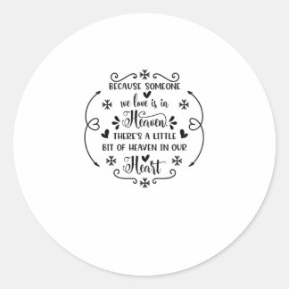 Sticker Rond Because someone we love is in heaven, there's a li
