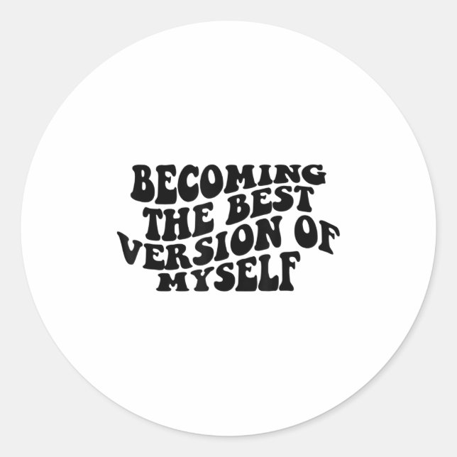 Sticker Rond Becoming The Version Of Myself Funny Motivation  (Devant)