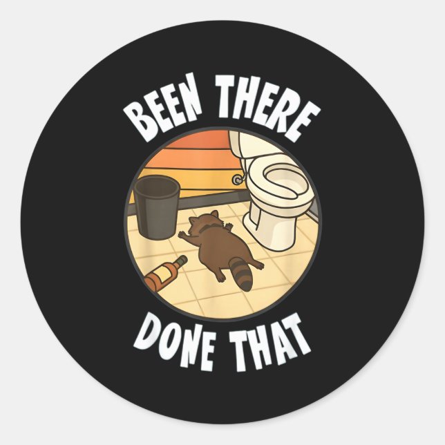 Sticker Rond Been There Done That Drunk Racoon Funny Bathroom D (Devant)