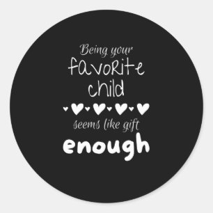 Sticker Rond Beg your favorite child seems like gift enough
