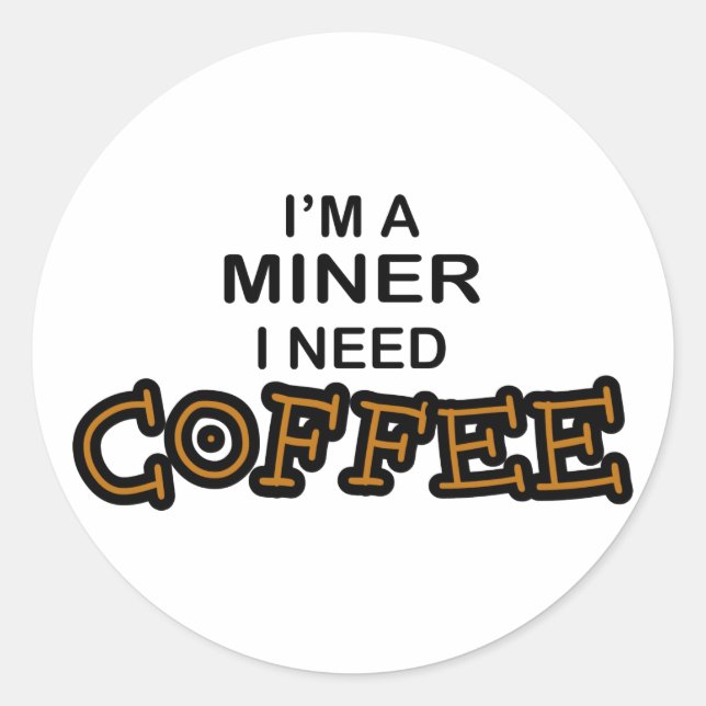 Sticker Rond Besoin de café - Mineur (Devant)