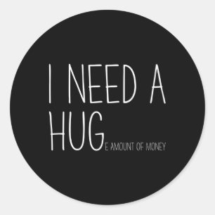 Sticker Rond Besoin D'Une Énorme Quantité D'Argent Sans Amuseme