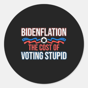 Sticker Rond Biden Flation Le Coût Du Vote Anti Biden Stupide