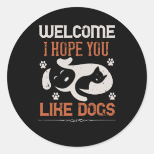 Sticker Rond Bienvenue j'espère que vous aimez les chiens