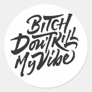 Sticker Rond Bitch ne tue pas ma vibe