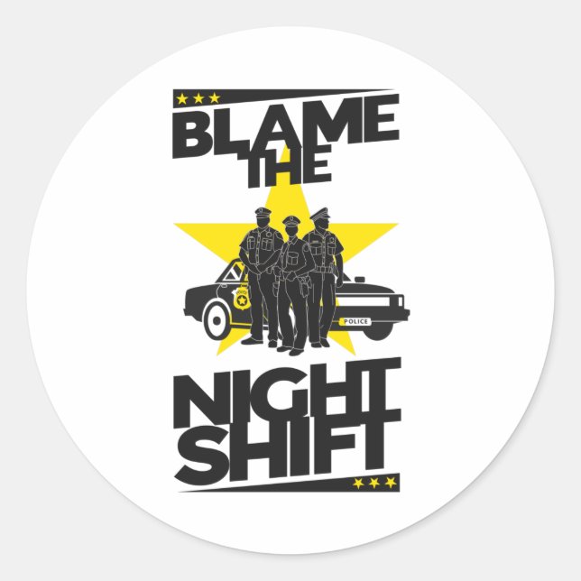 Sticker Rond Blame The Night Shift - Police (Devant)