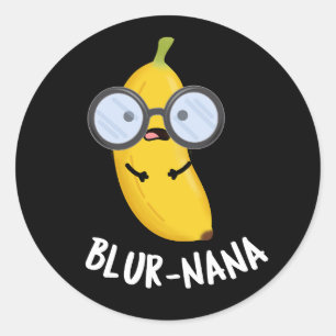 Sticker Rond Blur-nana Funny Banana Pun Dark BG