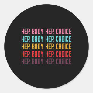Sticker Rond Body Her Choice Women's Rights Pro Choice Feminist