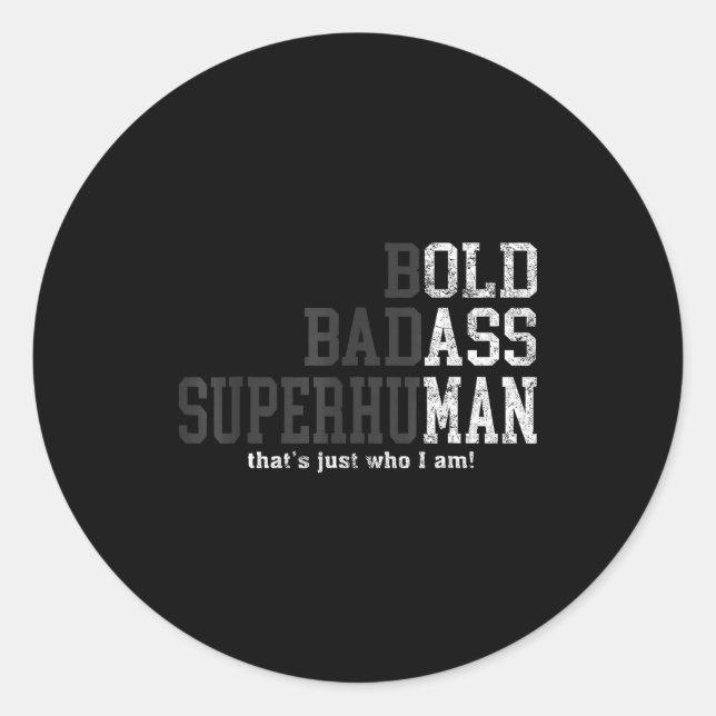Sticker Rond Bold Bad Superhuman That's Just Who I Am, Old Man  (Devant)