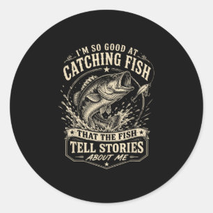 Sticker Rond Bon pour attraper les poissons drôle pêche à la ba