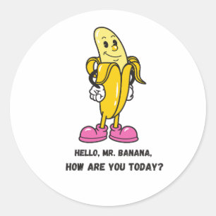 Sticker Rond Bonjour M. Banana, Comment allez-vous aujourd'hui 