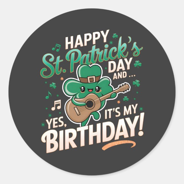 Sticker Rond Bonne Saint Patrick Day Et oui c'est mon anniversa (Devant)