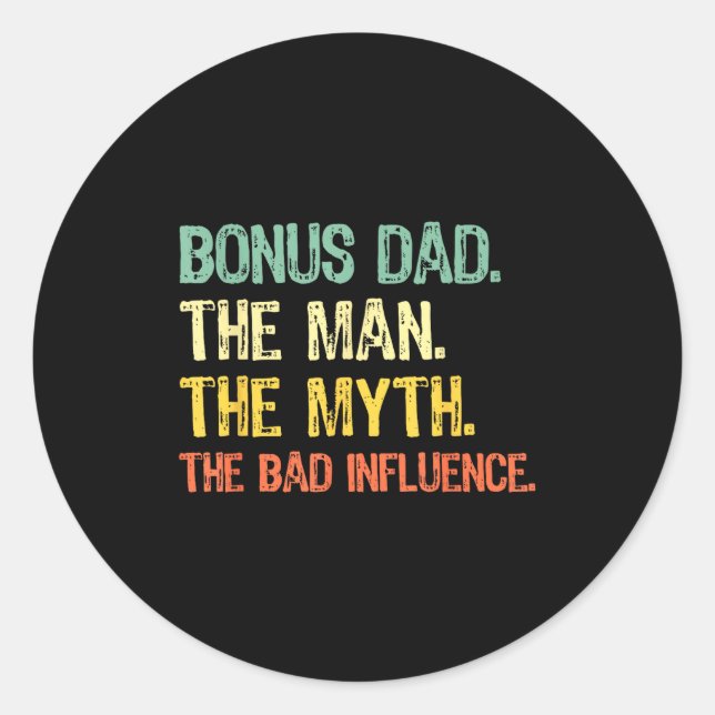 Sticker Rond Bonus Dad The Man Myth Bad Influence Funny Step-da (Devant)