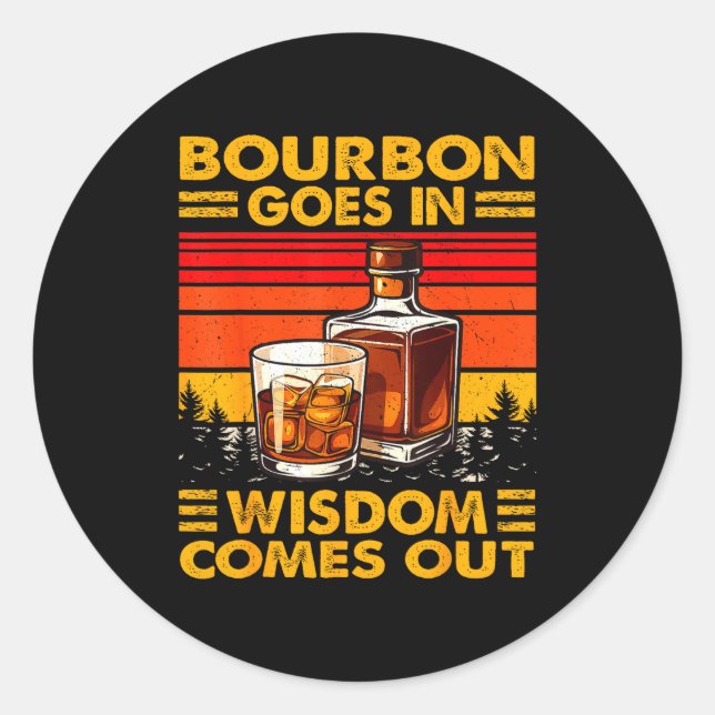 Sticker Rond Bourbon Goes In Wisdom Comes Out Bourbon Drinking  (Devant)