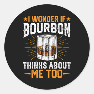 Sticker Rond Bourbon pense à moi Whiskey Bourbon Drinker