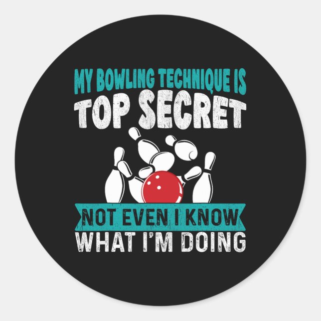 Sticker Rond Bowling Drôle Ma Technique De Bowling Est Très Sec (Devant)