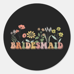 Sticker Rond Bridesmaid Mariée I Do Crew Fleurs sauvages Bachel