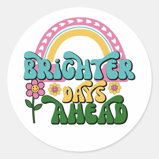 Sticker Rond Brighter Days Ahead / Motivational, Retro Flowers  (Devant)