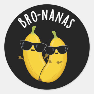 Sticker Rond Bro-nanas Fruit Drôle Pun Banana Fond Sombre