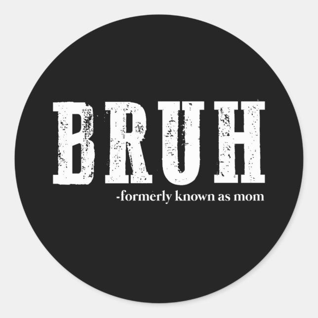 Sticker Rond Bruh Anciennement Connu Comme Maman Fête des Mères (Devant)