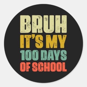 Sticker Rond Bruh C'Est Mes 100 Jours D'Enfants Scolaires Garço