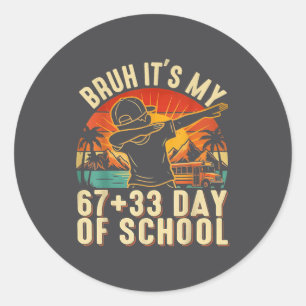 Sticker Rond Bruh C'est Mes 67 33 Jours D'école Les Garçons 100