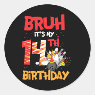 Sticker Rond Bruh C'est mon 14e anniversaire garçon 14 ans Bowl
