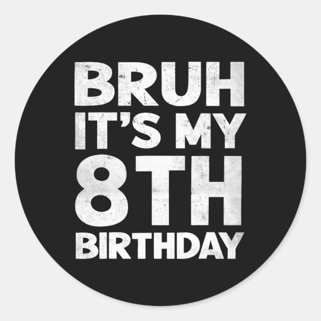 Sticker Rond Bruh C'est mon 8e anniversaire 8 ans Anniversaire  (Devant)