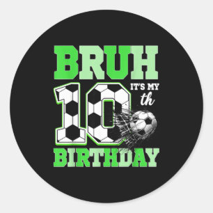 Sticker Rond Bruh C'est mon anniversaire de 10 ans de football