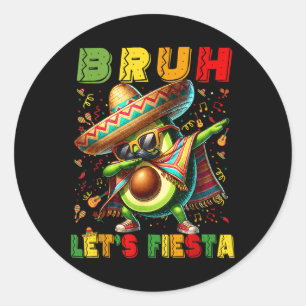 Sticker Rond Bruh Dab Avocado Poncho Lets Fiesta Garçons Cinc