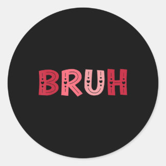 Sticker Rond Bruh Funny Mème Frère Salutation Ados Garçon Homme