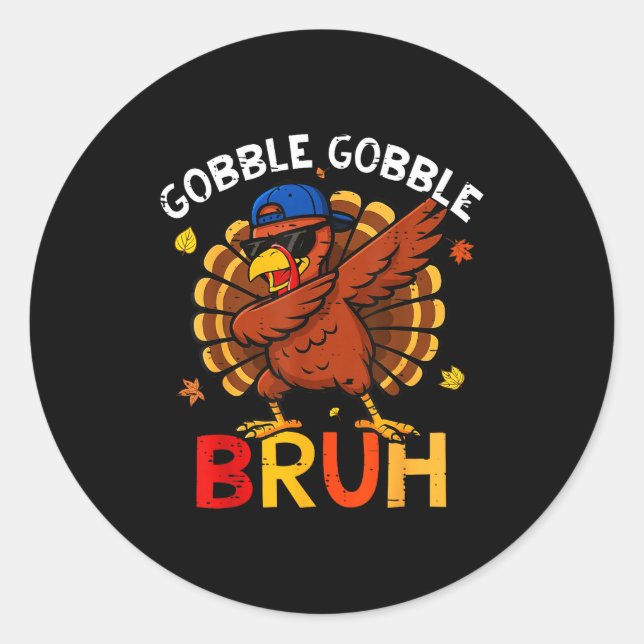 Sticker Rond Bruh Funny Thanksgiving Dabbing Turkey Gobble Shir (Devant)