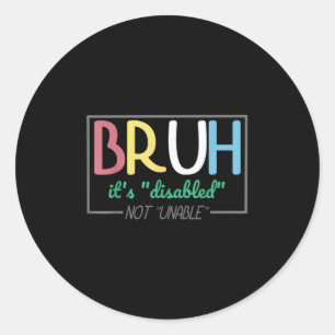 Sticker Rond Bruh Handicap Non Incapable Handicap Fierté Mois H