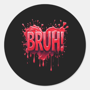Sticker Rond Bruh Heart Valentines Day Pour Hommes Femmes Garço