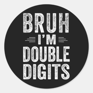 Sticker Rond Bruh Je suis Double Chiffres 10e anniversaire Cade